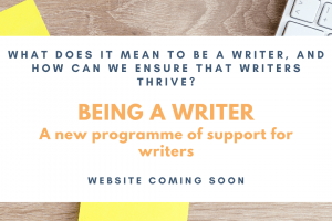 Being A Writer: A New programme of Support for Writers