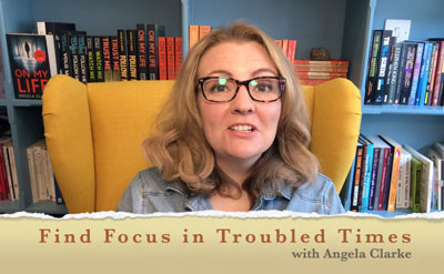 Find Focus in Troubled Times
