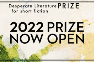 Poster for Desperate Literature Short Fiction Prize with bold typeface announcing the prize open for 2022