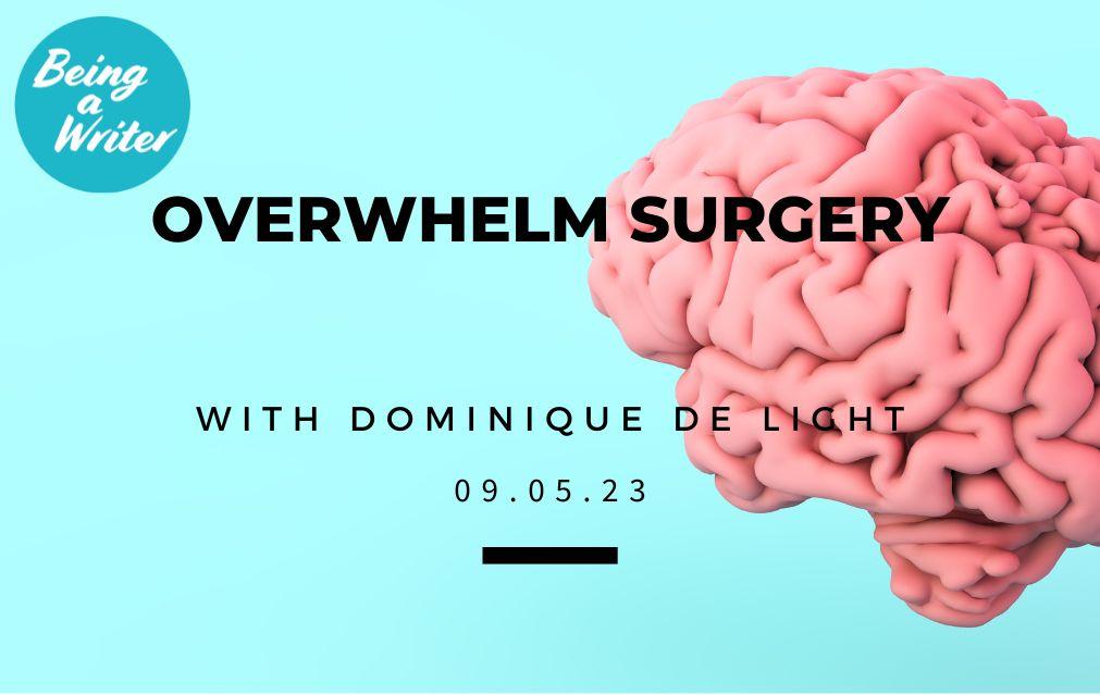 Overwhelm Surgery, a Being A Writer workshop taking place 9th May 2023