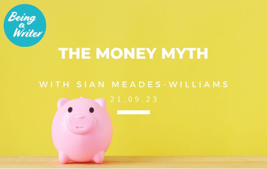 The Money Myth, a Being A Writer workshop poster with sunny yellow background and a pink piggy bank