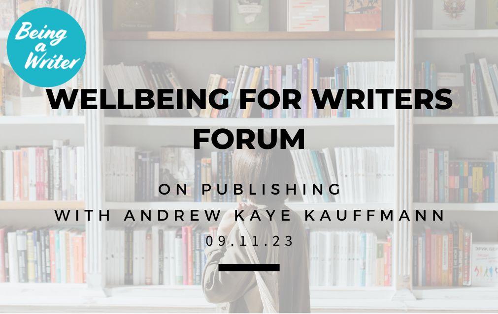 Wellbeing for Writers Forum, on Publishing
