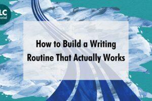 How to build a writing routine that actually works