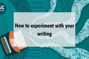 How to experiment with writing